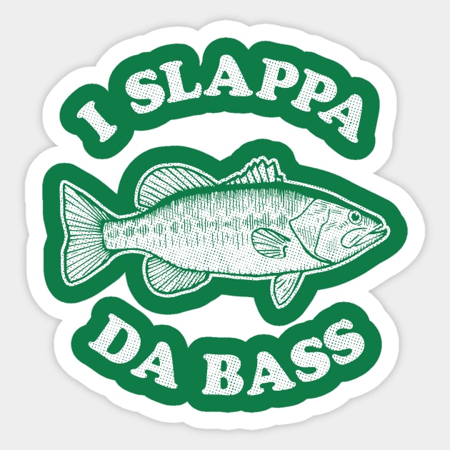I Slappa Da Bass T-Shirt Sticker by dumbshirts